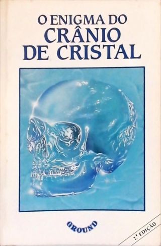 O Enigma do Crânio de Cristal