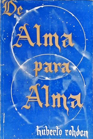 De Alma para Alma: Filosofia da vida para os que pensam e sofrem