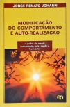 Modificação Do Comportamento E Auto-Realização - O Poder Da Mente Construindo Vida, Saúde E Bem-esta