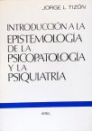 Introducción a la Epistemología de la Psicopatología y la Psiquiatría