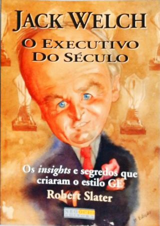 Jack Welch - O Executivo Do Século