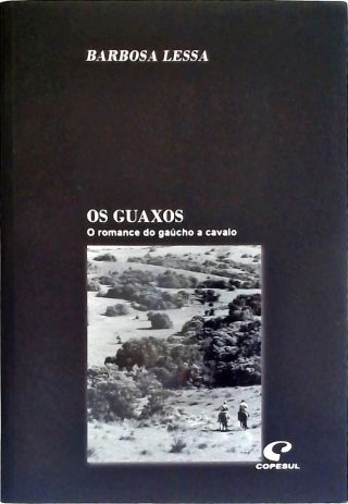 Os Guaxos - O Romance do Gaúcho a Cavalo