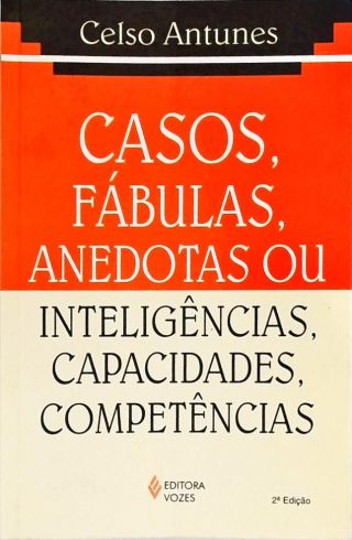 Casos, Fábulas, Anedotas Ou Inteligências, Capacidades, Competências