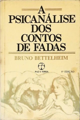 A Psicanálise Dos Contos De Fadas