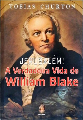 Jerusalém: A Verdadeira Vida de William Blake