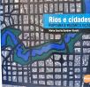 Rios e Cidades - Ruptura e Reconciliação