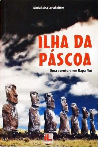 A Ilha de Páscoa - Uma Aventura em Rapa Nui