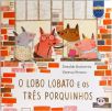 O Lobo Lobato e os Três Porquinhos