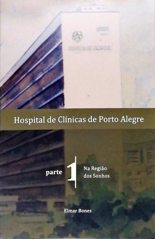 Hospital De Clínicas De Porto Alegre - Vol. 1
