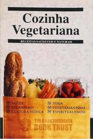 Cozinha Vegetariana - Receitas Saudáveis E Naturais