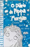 O Diário da Pippa Morgan - Coisas Que Eu Amo
