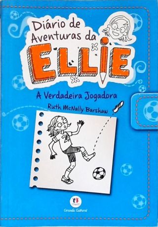 Diário De Aventuras Da Ellie: A Verdadeira Jogadora