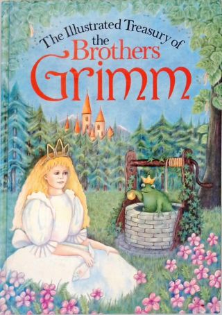 The Illustrated Treasury of the Brothers Grimm