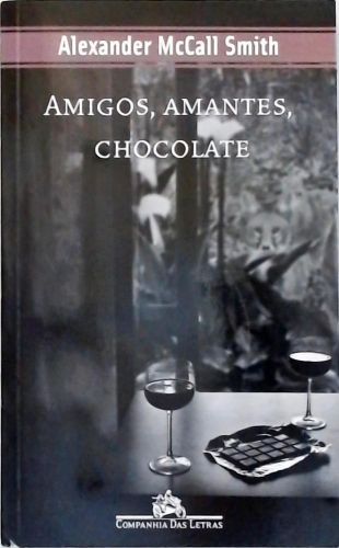 Amigos, Amantes, Chocolate