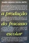 A Produção do Fracasso Escolar - Histórias de Submissão e Rebeldia