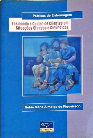 Ensinando a Cuidar de Clientes em Situações Clínicas e Cirúrgicas