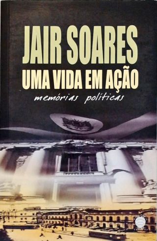 Uma Vida Em Ação: Memórias Políticas (Autografado)