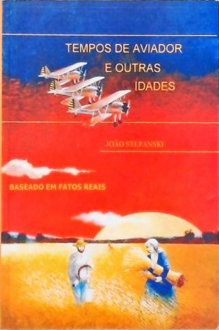 Tempos De Aviador E Outras Idades