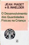 O Desenvolvimento das Quantidades Físicas na Criança