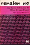 Em Busca do Sentido da Obra de Jean Piaget