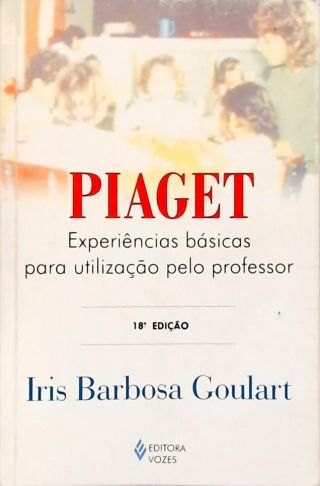 Piaget - Experiências Básicas Para Utilização Pelo Professor