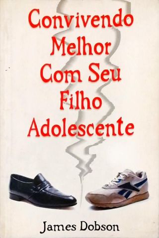 Convivendo Melhor Com Seu Filho Adolescente