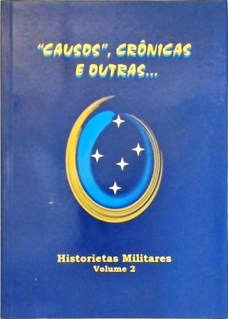Causos, Crônicas e Outras... Historietas Militares - Vol. 2