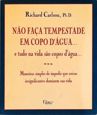 Não Faça Tempestade Em Copo Dágua... E Tudo Na Vida São Copos Dágua