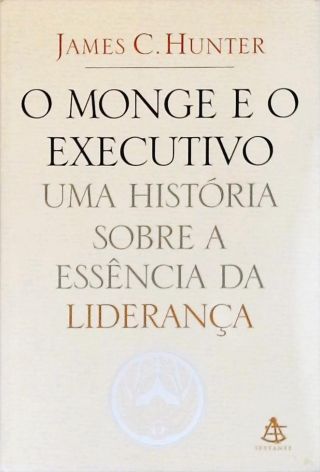 O Monge E O Executivo - Uma História Sobre A Essência Da Liderança