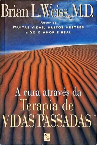 A Cura Através Da Terapia De Vidas Passadas