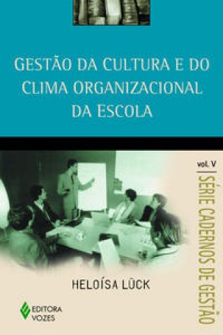 Gestão da cultura e do clima organizacional da escola Vol. V