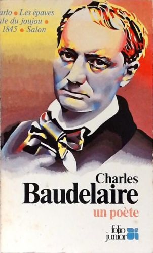 Charles Baudelaire - Un Poète