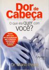 Dor De Cabeça: O Que Ela Quer Com Você?