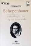 Schopenhauer - A Decifração do Enigma do Mundo