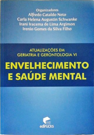 Atualizações em Geriatria e Gerontologia VI - Envelhecimento e Saúde Mental