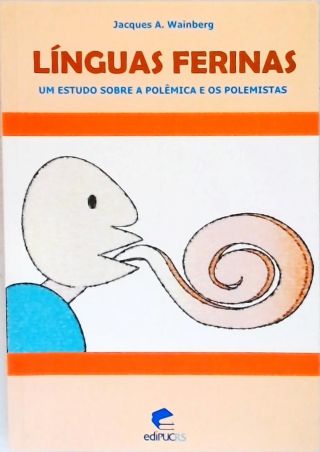 Línguas Ferinas - Um estudo sobre a polêmica e os polemistas