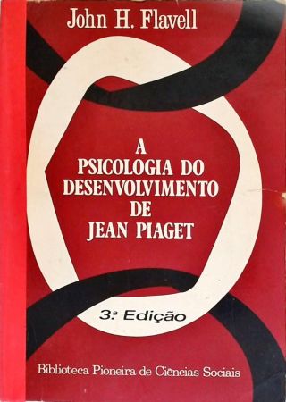 A Psicologia Do Desenvolvimento De Jean Piaget
