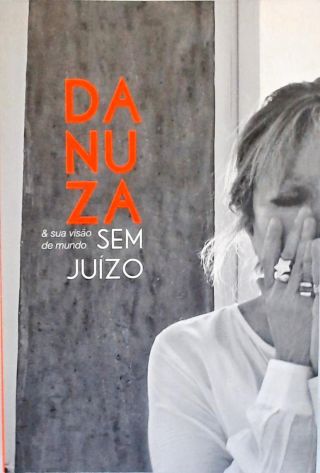 Danuza E Sua Visão De Mundo Sem Juízo