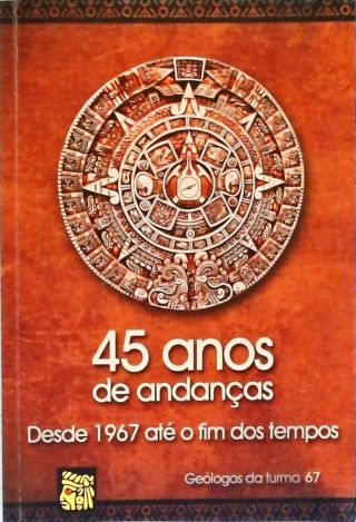 45 Anos de Andanças - Desde 1967 até o fim dos tempos