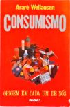 Consumismo: Origem em Cada um de Nós