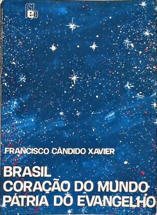 Brasil Coração do Mundo Pátria do Evangelho