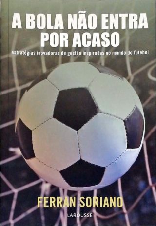 A Bola Não Entra Por Acaso