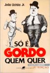 Só é Gordo Quem Quer