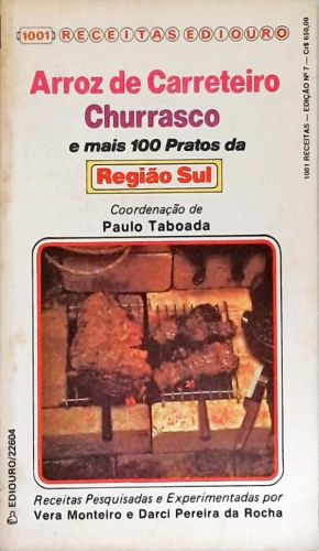 Arroz De Carreteiro, Churrasco E Mais 100 Pratos Da Região Sul