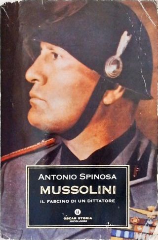 Mussolini - Il Fascinio di un Dittatore