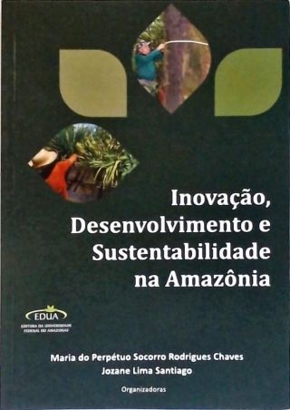 Inovação, Desenvolvimento e Sustentabilidade na Amazônia
