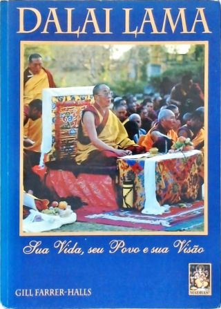 Dalai Lama: Sua Vida, Seu Povo E Sua Visão
