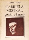 Gabriela Mistral - Genio y Figura