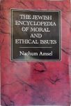 The Jewish Encyclopedia of Moral and Ethical Issues