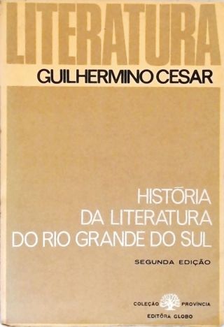 História da Literatura do Rio Grande do Sul (1737-1902)